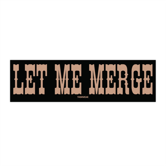 “Let Me Merge” Bumper Sticker – Western Cowboy Style UV-Resistant & Waterproof Vinyl Decal (11”x3”)